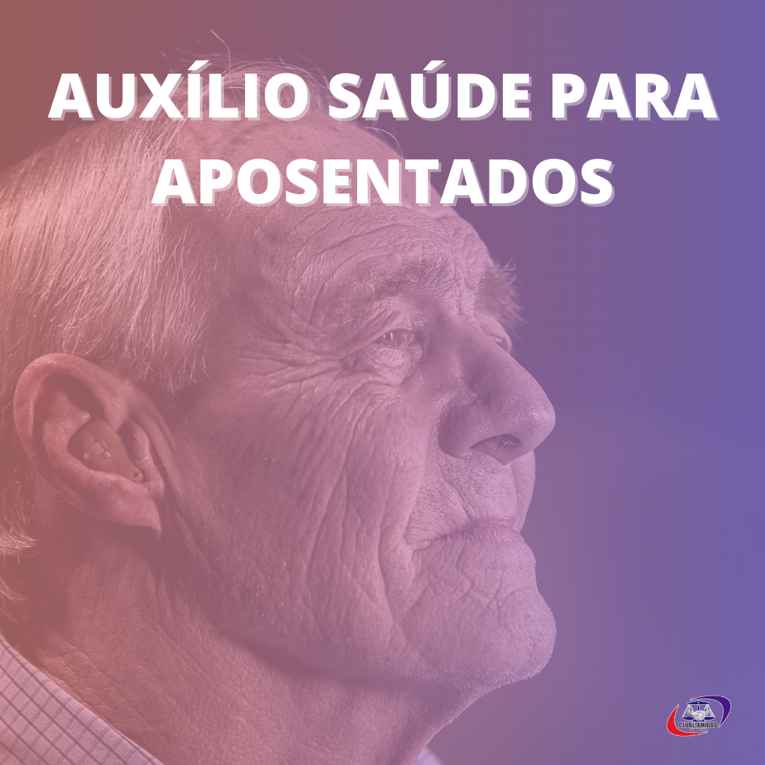 Informações sobre o Auxílio Saúde para aposentados