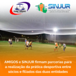 AMIGOS e SINJUR firmam parcerias para a realização da prática desportiva entre sócios e filiados das duas entidades